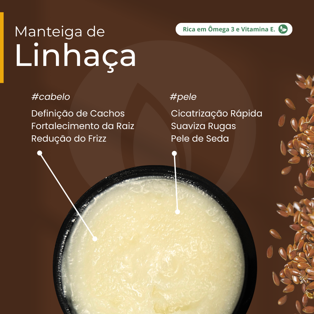 Manteiga de Linhaça 100% vegetal - uso capilar e corporal